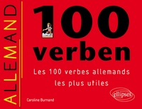 Caroline Burnand - 100 verben - Les 100 verbes allemands les plus utiles.