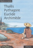 Stéphane Favre-Bulle - Thalès, Pythagore, Euclide, Archimède.