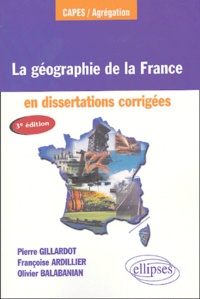 Pierre Guillardot - La géographie de la France - En dissertations corrigées.