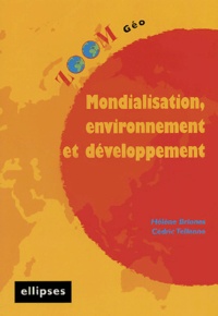 Hélène Briones et Cédric Tellenne - Mondialisation, environnement et développement.