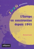 Bertrand Laude - L'Europe en construction depuis 1945.