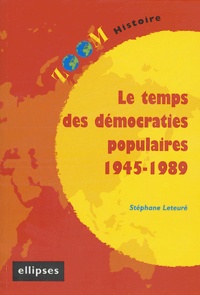 Stéphane Leteuré - Le temps des démocraties populaires 1945-1989.