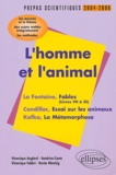 Véronique Anglard et Sandrine Costa - L'homme et l'animal : La Fontaine, Condillac, Kafka - L'épreuve de français Prépas scientifiques programme 2004-2006.