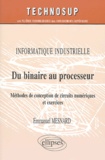 Emmanuel Mesnard - Du binaire au processeur - Méthodes de conception de circuits numériques et exercices.