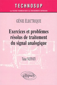 Tahar Neffati - Exercices et problèmes résolus de traitement du signal analogique.