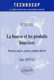 Daniel Arnould - La bourse et les produits boursiers - Marchés, indices, actions, produits dérivés.
