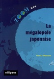 Yves Le Diascorn - La mégalopole japonaise.