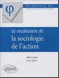 Albert Ogien et Louis Quéré - Le vocabulaire de la sociologie de l'action.
