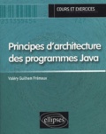 Valéry-Guilhem Frémaux - Principes d'architecture des programmes Java - Cours et exercices.
