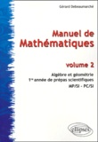 Gérard Debeaumarché - Manuel de Mathématiques - Volume 2, Algèbre et géométrie, 1re année de prépas scientifiques MP/SI -PC/SI.