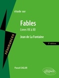 Pascal Caglar - Etude sur Jean de La Fontaine - Fables (Livres VII à XII).
