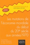 Alain Nonjon et Pierre Dallenne - Les mutations de l'économie mondiale du début du 20e siècle aux années soixante-dix.