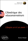 Denise Artaud - L'Amérique des néoconservateurs - L'Empire a-t-il un avenir ?.