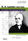 Jean-Jacques Samueli et Jean-Claude Boudenot - HA Lorentz (1853-1928) - La naissance de la physique moderne.