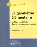 Jean-René Licois - La géométrie élémentaire - Au fil de son histoire dans les programmes français.
