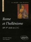 Danièle Roman et Yves Roman - Rome et l'hellénisme - IIIe - Ier siècle av. J.-C..