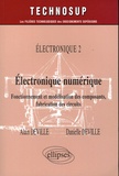 Alain Deville et Danielle Deville - Electronique numérique Electronique 2 - Fonctionnement et modélisation des composants, fabrication des circuits.