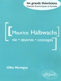 Gilles Montigny - Maurice Halbwachs - Vie, oeuvre, concepts.
