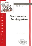 Jean-François Brégi - Droit romain - Les obligations.