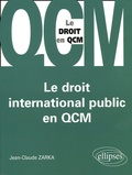Jean-Claude Zarka - Le droit international public en QCM.