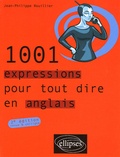 Jean-Philippe Rouillier - 1001 Expressions pour tout dire en anglais.