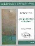 Yves Bonnefoy et Philippe Douet - Les planches courbes - 40 Questions, 40 réponses, 4 études.