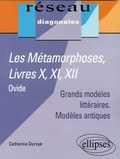 Catherine Durvye - Les Métamorphoses, Ovide - Livres X, XI, XII.