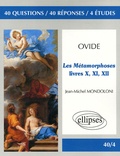  Ovide et Jean-Michel Mondolini - Les Métamorphoses - Livres X, XI, XII.