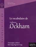 Christophe Grellard et Kim-Sang Ong-Van-Cung - Le vocabulaire de Guillaume d'Ockham.