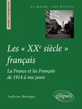 Ludivine Bantigny - Les "XXe siècle" français - La France et les Français de 1914 à nos jours.