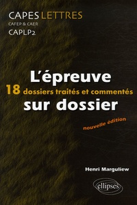 Henri Marguliew - L'épreuve sur dossier CAPES/CAFEP & CAER/CAPLP2 Lettres - 18 dossiers traités et commentés.