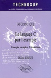 Philippe Robinet - Le langage C par l'exemple - Concepts, exemples, fiches mémos.