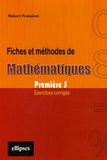 Robert Fraissinet - Fiches et méthodes de mathématiques Première S - Exercices corrigés.