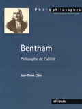 Jean-Pierre Cléro - Bentham - Philosophe de l'utilité.