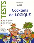 Gérard Frugier - Tests - Cocktails de logique : Tests de dominos ; Tests de cartes ; Tests graphiques.