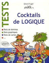 Gérard Frugier - Tests - Cocktails de logique : Tests de dominos ; Tests de cartes ; Tests graphiques.