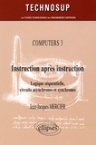 Jean-Jacques Mercier - Computers  : Instruction après instruction - Logique séquentielle, circuits asynchrones et synchrones.