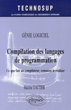 Martine Gautier - Compilation des langages de programmation - Ce que fait un compilateur, comment le réaliser.