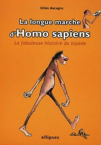 Gilles Macagno - La longue marche d' Homo sapiens - La fabuleuse histoire du bipède.