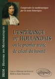 Didier Bessot et Denis Lanier - L'espérance du Hollandais - Ou le premier traité du calcul du hasard.