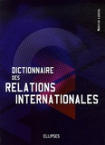 Mokhtar Lakehal - Dictionnaire des relations internationales - L'outil indispensable pour comprendre la nature et les enjeux des liens entre les nations.