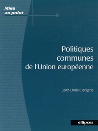 Jean-Louis Clergerie - Politiques communes de l'Union européenne.