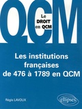 Régis Lavoux - Les institutions françaises de 476 à 1789 en QCM.