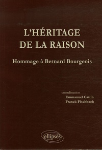 Emmanuel Cattin et Franck Fischbach - L'héritage de la raison - Hommage à Bernard Bourgeois.