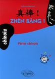 Catherine Meuwese - Zhen Bang ! - Parler chinois.