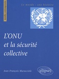 Jean-François Muracciole - L'ONU et la sécurité collective.