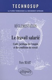 Pierre Iriart - Le travail salarié - Réglementation, Cadre juridique de l'emploi et des conditions de travail.