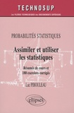 Luc Pibouleau - Assimiler et utiliser les statistiques - Probabilités statistiques, Résumé de cours et 180 exercices corrigés.
