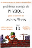 Gaëtan Caldara - Problèmes corrigés de Physique posés aux concours de Mines-Ponts - Tome 10.