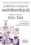 Jean Franchini et Jean-Claude Jacquens - Problèmes corrigés de mathématiques posés aux concours E3A/E4A - Tome 4.